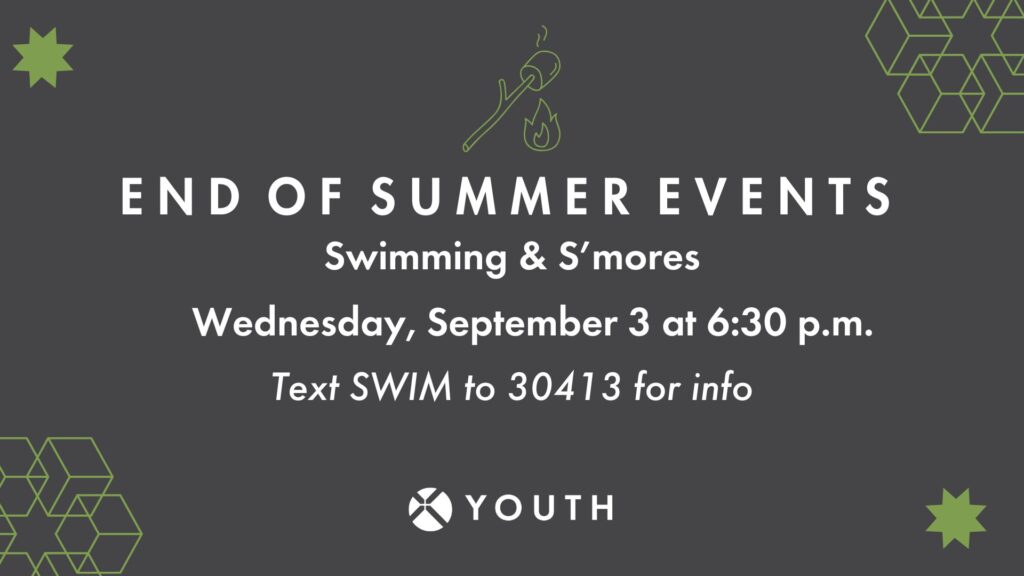 Dark gray event flyer with white text: End of Summer Events. Swimming & S’mores. Wednesday, September 3 at 6:30 p.m. Text SWIM to 30413 for info. Includes marshmallow roasting icon and geometric designs. Youth logo at bottom.