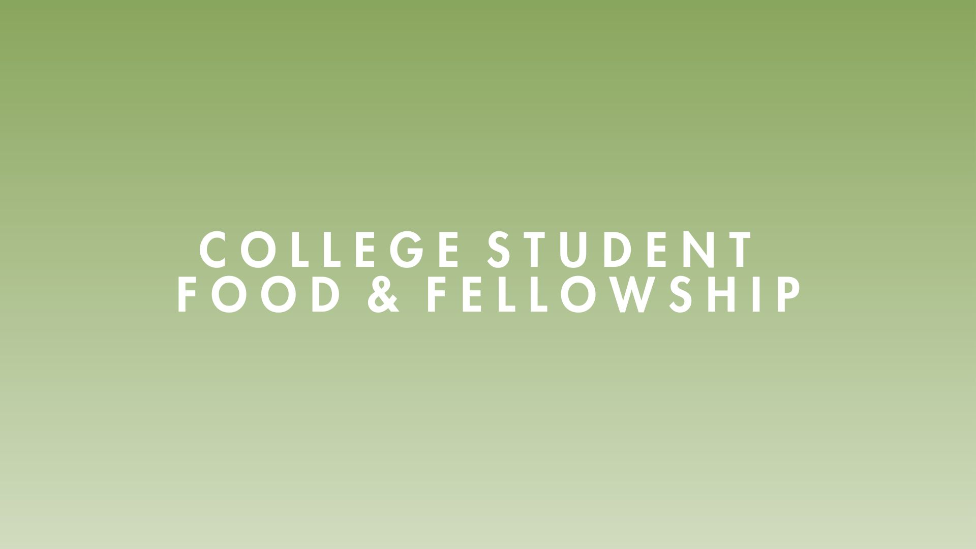 White text on a green gradient background reads College Student Food & Fellowship.