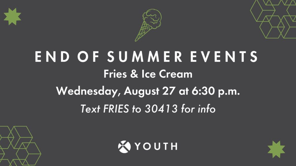 Dark gray flyer with green geometric shapes and an ice cream cone illustration. Text: End of Summer Event - Fries & Ice Cream. Wednesday, August 27 at 6:30 p.m. Text FRIES to 30413 for info. Youth logo at the bottom.