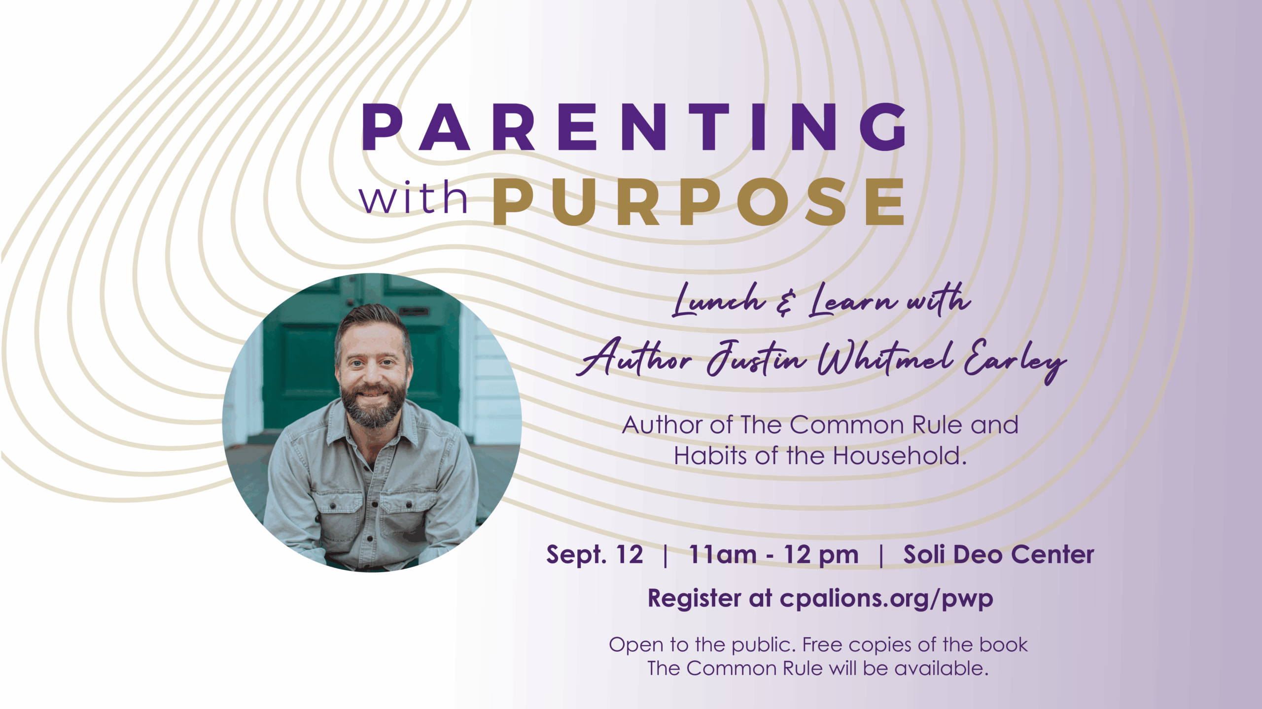 Event flyer for Parenting with Purpose lunch and learn featuring author Justin Whitmel Earley, held on Sept. 12, 11am–12pm at Soli Deo Center. Registration info and a photo of Justin included.
