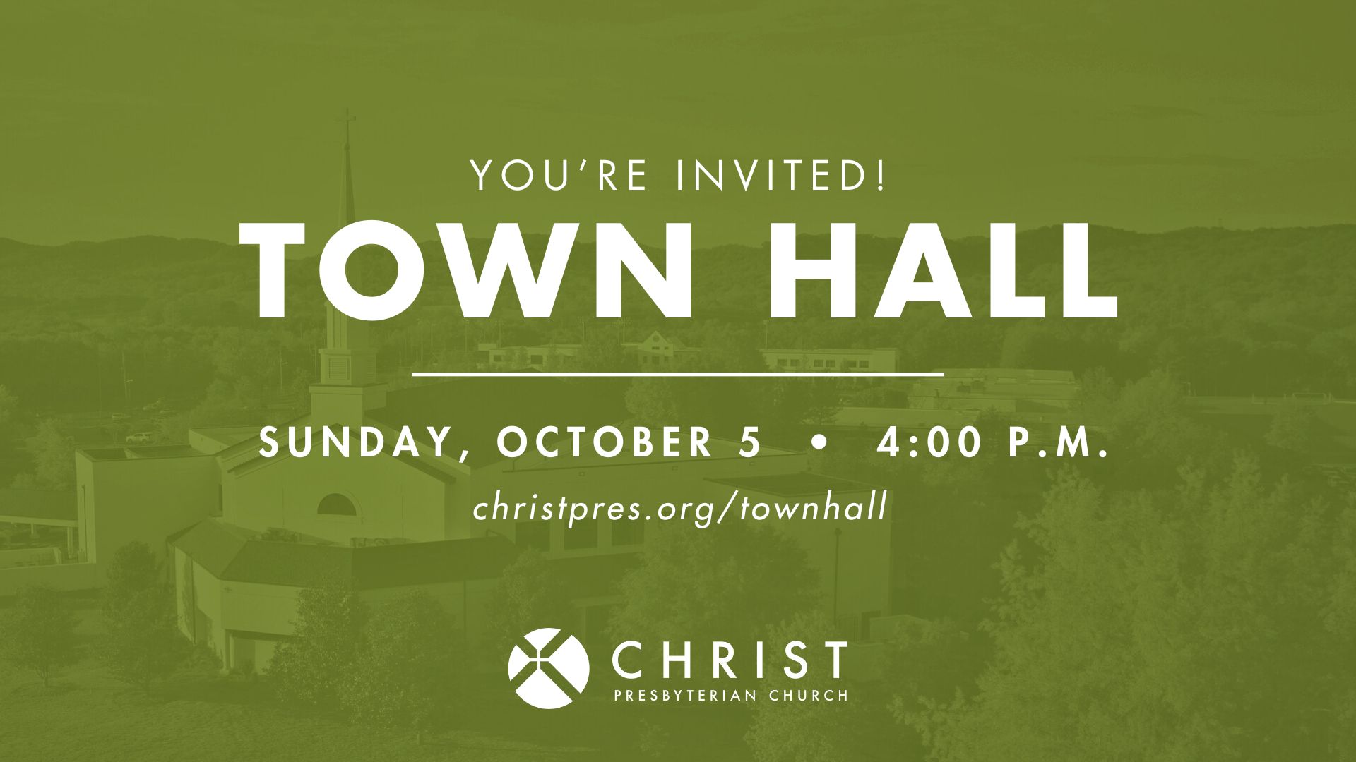 Green graphic with text: Youre invited! Town Hall. Sunday, October 5 • 4:00 P.M. christpres.org/townhall. Christ Presbyterian Church logo and name at the bottom. Faint church and trees in the background.