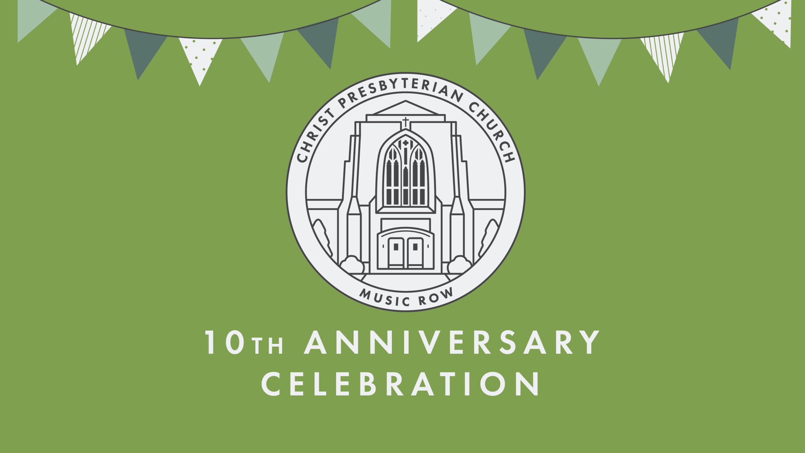 A green background with bunting flags at the top, a circular Christ Presbyterian Church Music Row logo in the center, and white text below reading 10th Anniversary Celebration.