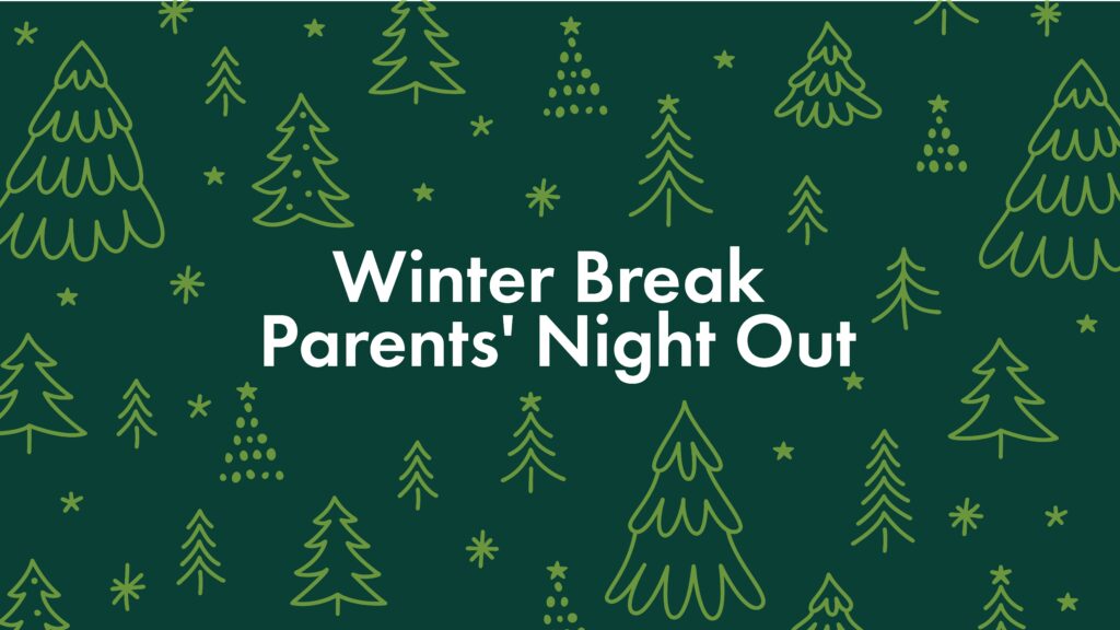 Dark green background with simple, yellow-green line drawings of pine trees and stars. White text in the center reads, “Winter Break Parents Night Out.”.