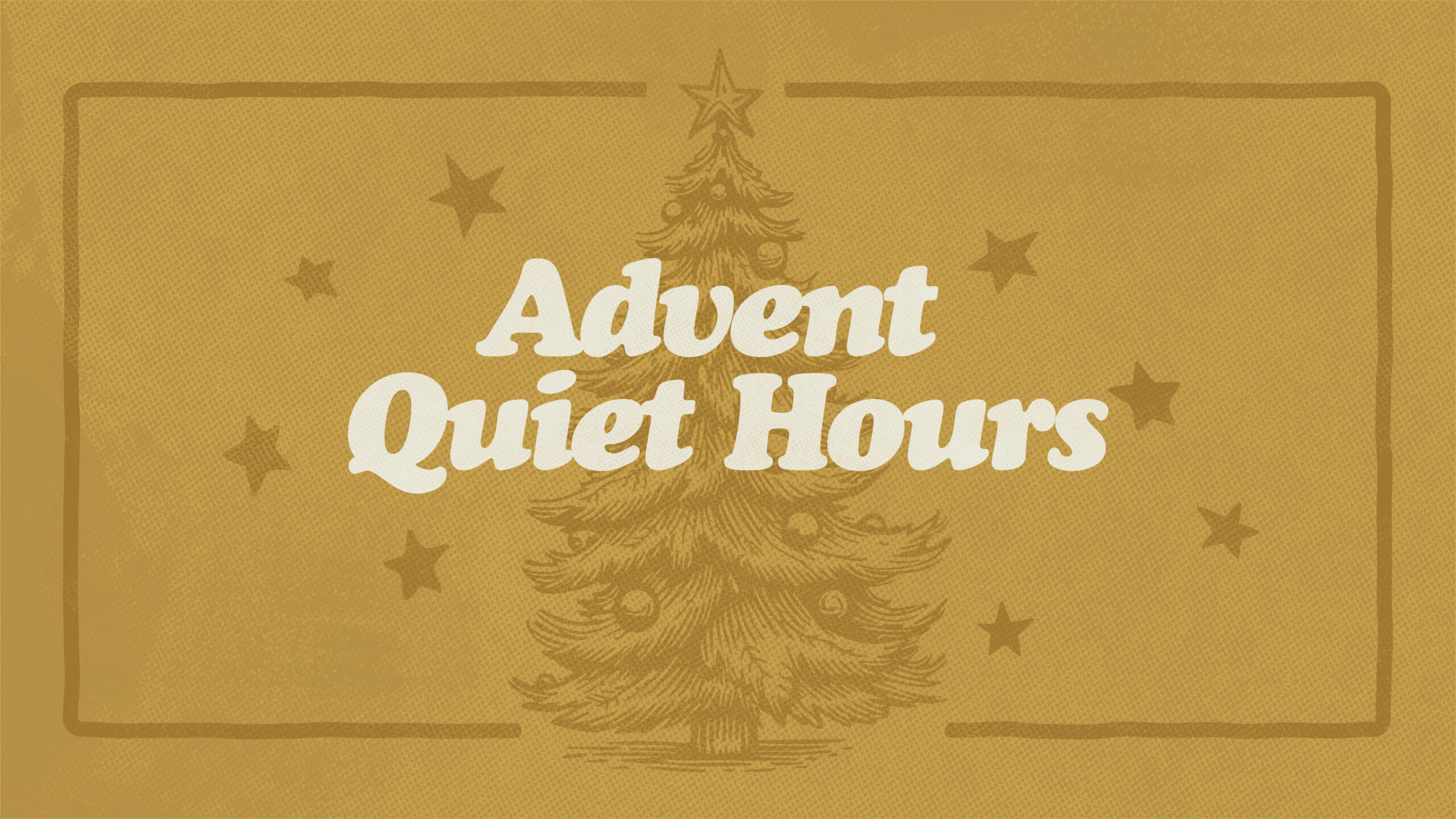 A golden-toned image with a decorated Christmas tree in the center, surrounded by stars. Text in bold white letters reads, Advent Quiet Hours.