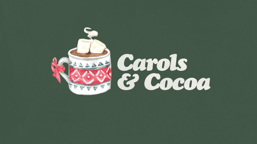 Illustration of a festive mug of hot cocoa with marshmallows, a candy cane, and a red ribbon, next to the text “Carols & Cocoa” on a dark green background.