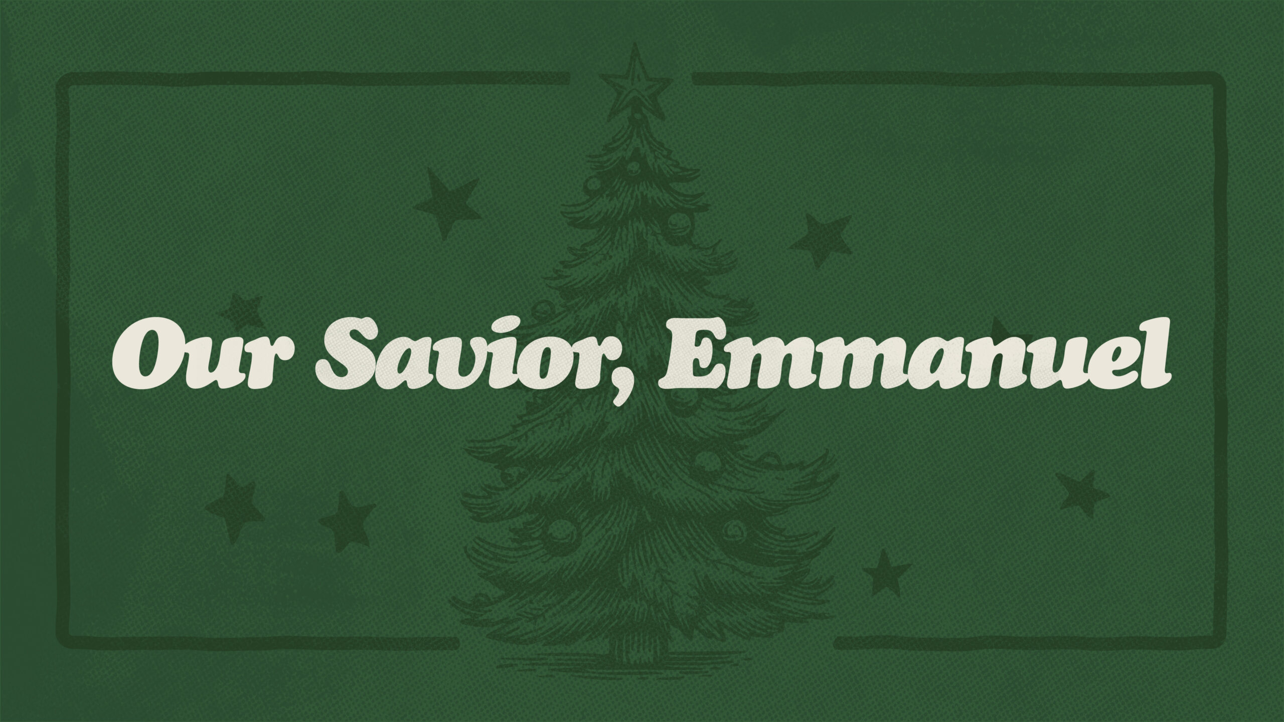 Green background with a Christmas tree illustration in the center, surrounded by stars. Bold white text reads Our Savior, Emmanuel in front of the tree.