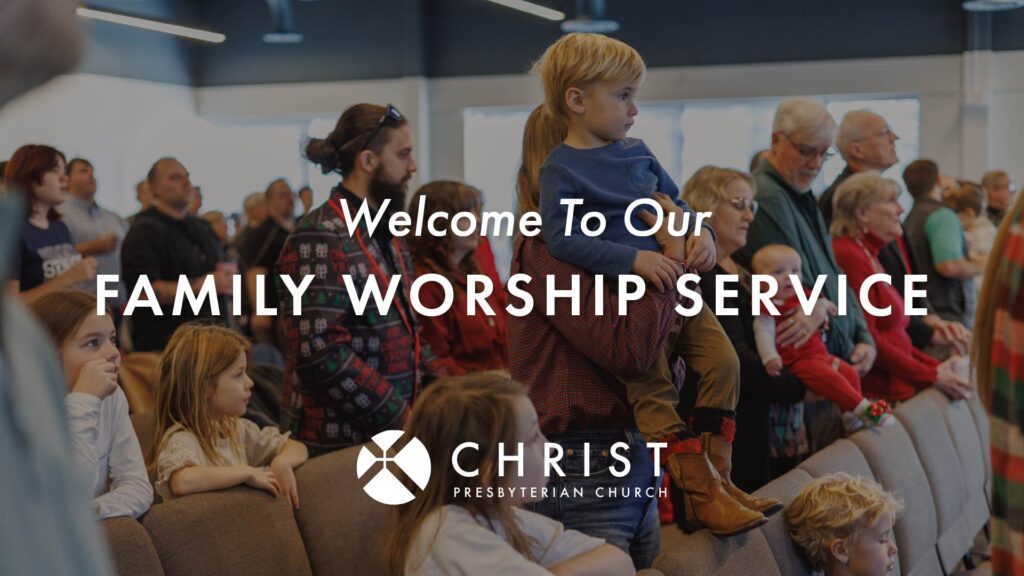 A diverse group of people, including children and adults, gather in a church sanctuary. Bold text reads Welcome To Our Family Worship Service with the Christ Presbyterian Church logo below.