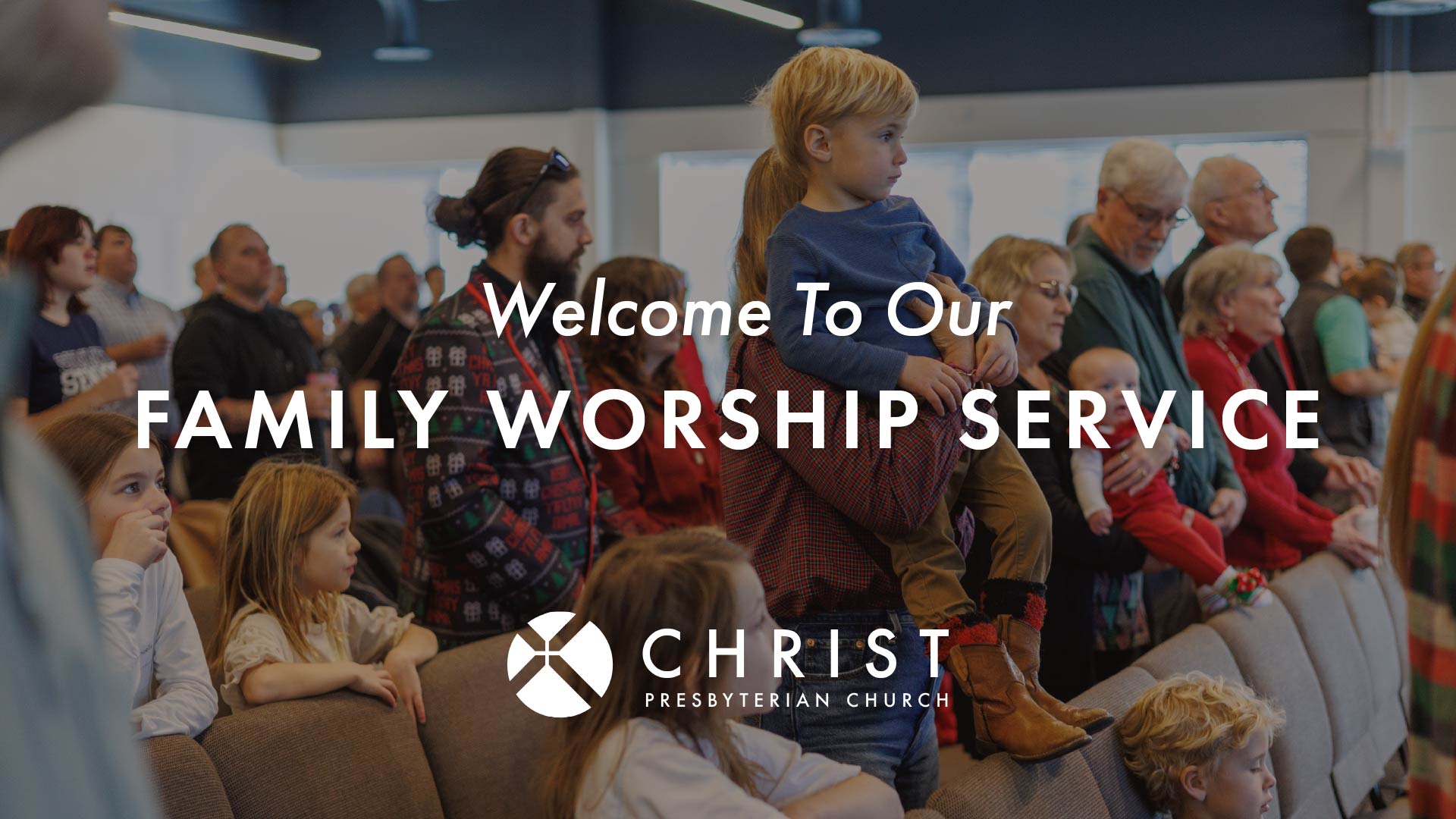 A diverse group of people, including children and adults, gather in a church sanctuary. Bold text reads Welcome To Our Family Worship Service with the Christ Presbyterian Church logo below.