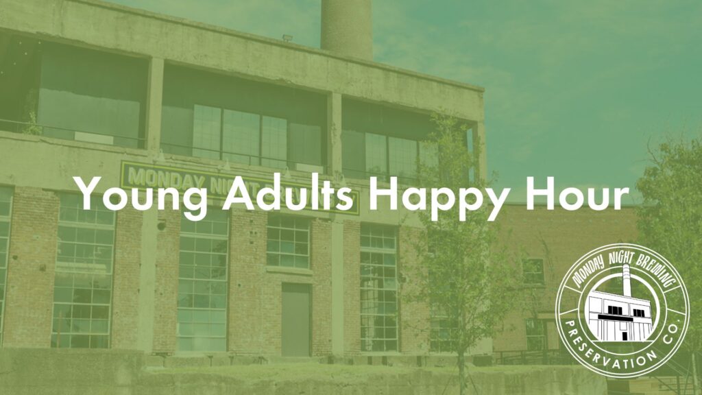 Text reading Young Adults Happy Hour is overlaid on a faded image of a brick industrial-style building. In the bottom right corner is a circular logo for Monday Night Brewing Preservation Co.