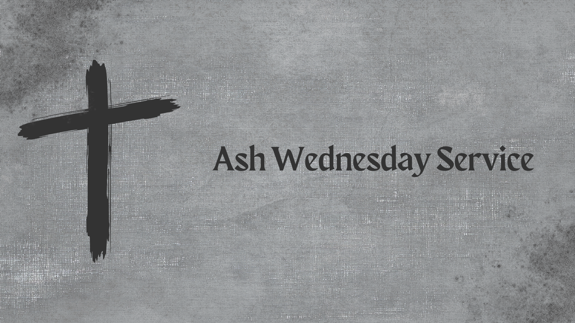 A black cross is painted on a textured gray background with the words Ash Wednesday Service written in black text to the right of the cross.