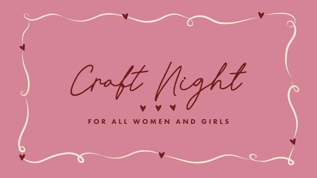 A pink graphic with white and brown decorative borders, small heart illustrations, and text that reads: Craft Night. For all women and girls.