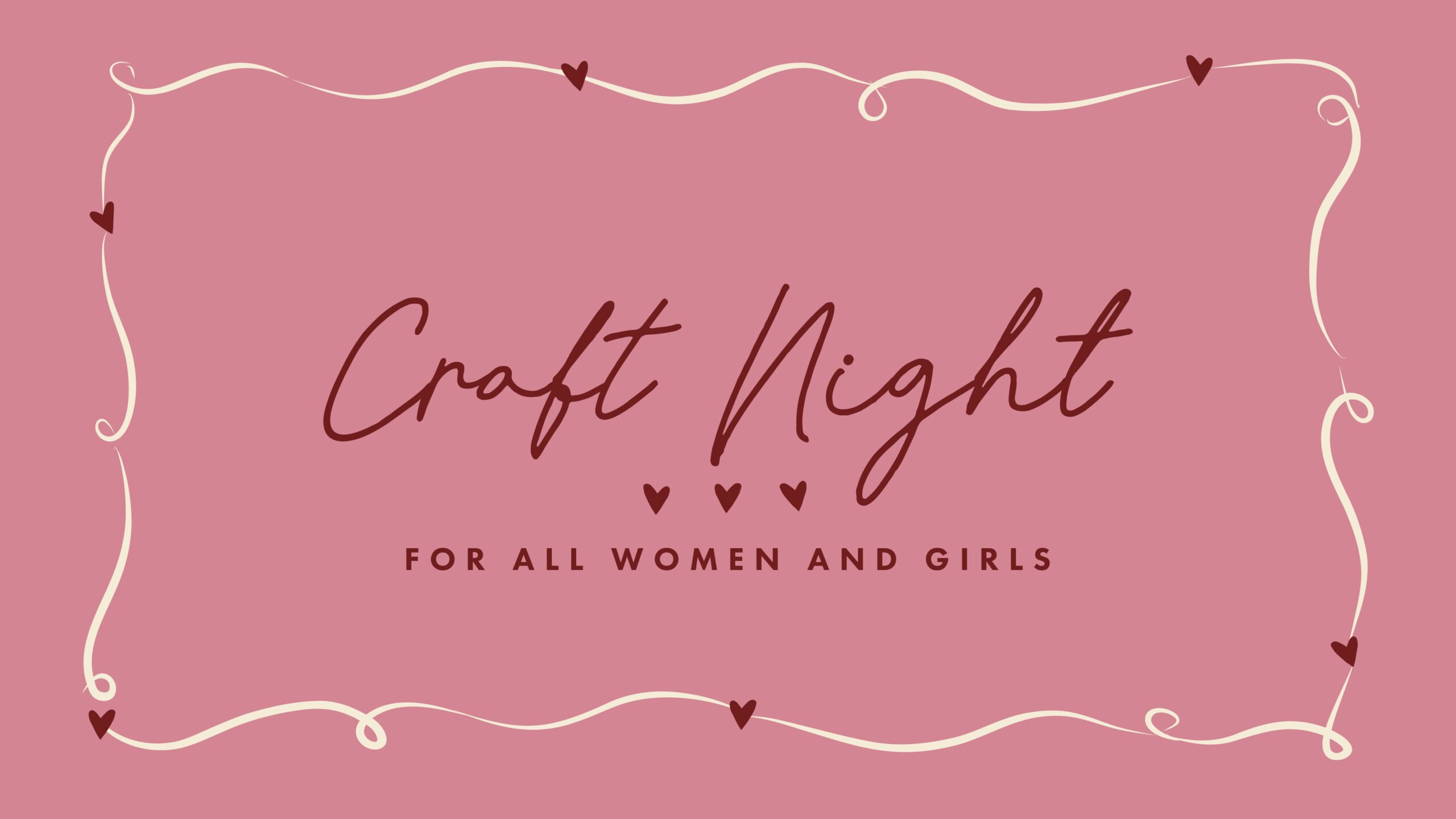 A pink graphic with white and brown decorative borders, small heart illustrations, and text that reads: Craft Night. For all women and girls.