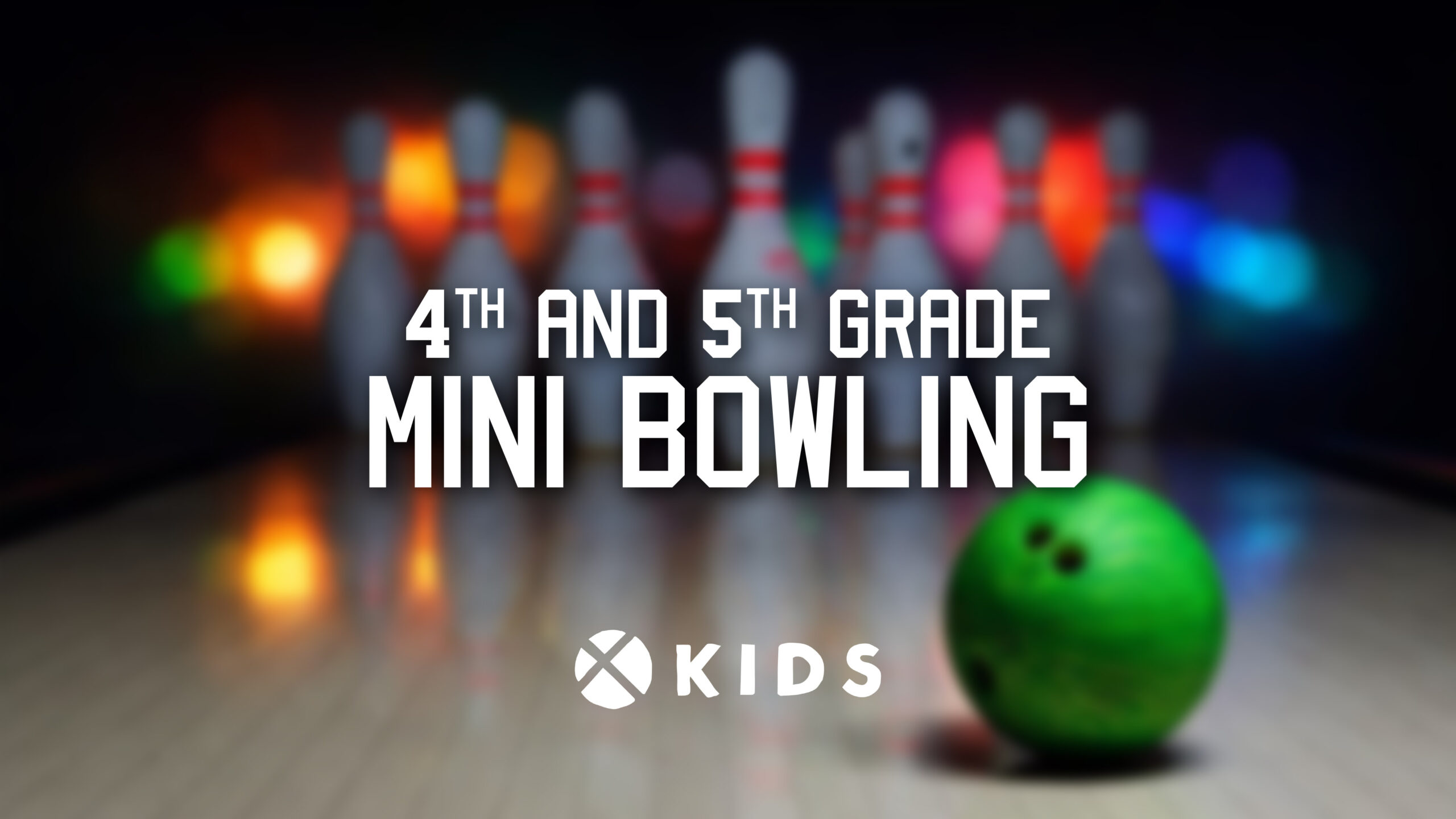 A green bowling ball rolls toward white pins with colorful lights in the background. Text reads: “4th and 5th Grade Mini Bowling” and “Kids” with a logo below.