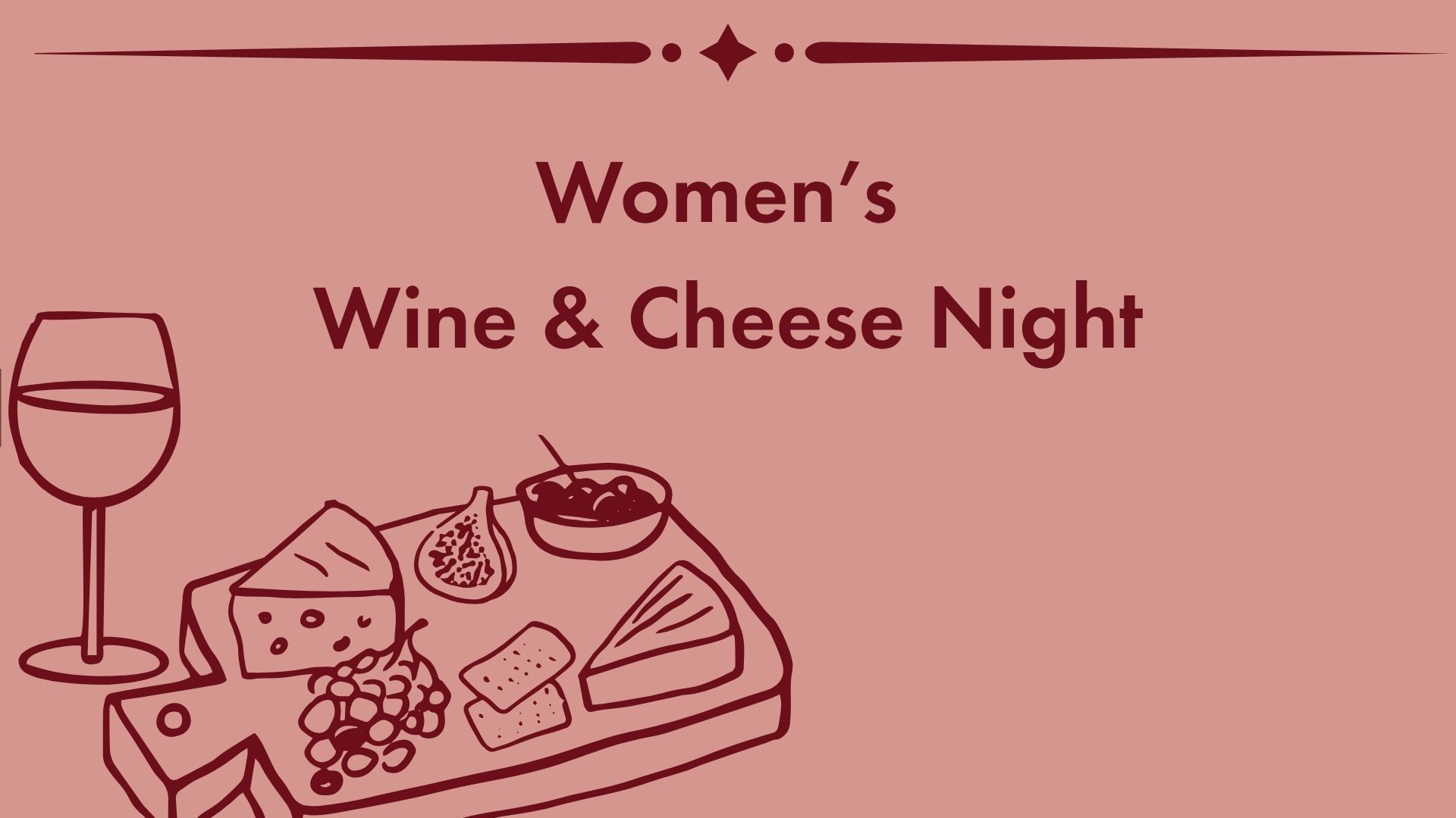 Text reads Womens Wine & Cheese Night above a drawing of a wine glass and a cheese board with cheese, grapes, crackers, figs, and a bowl of dip, all on a pink background.