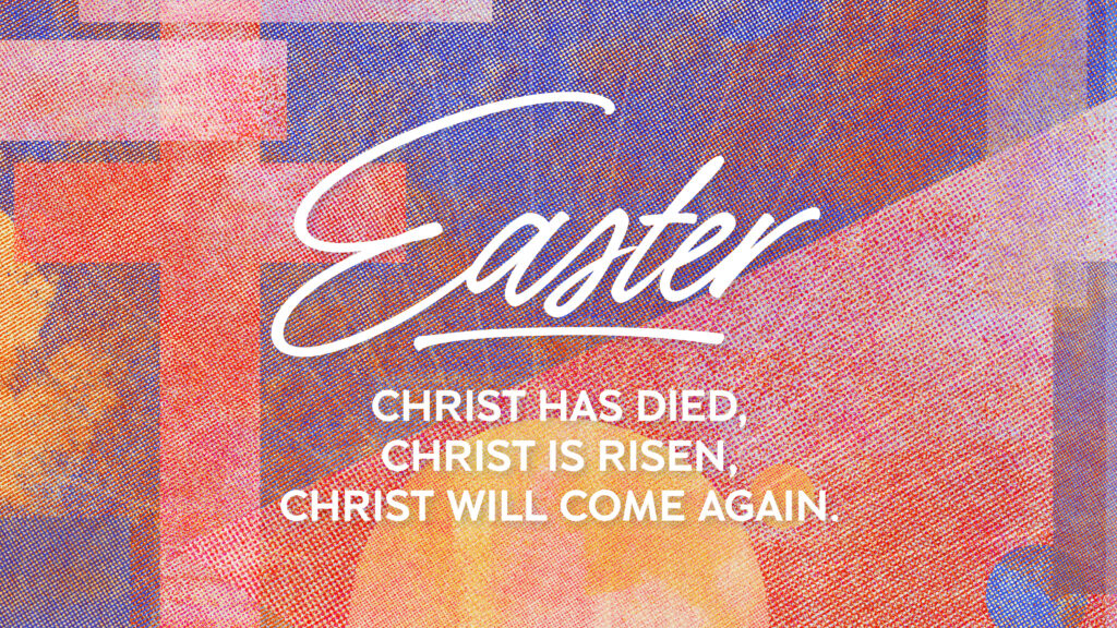 Text reading “Easter. Christ has died, Christ is risen, Christ will come again.” in white script over an abstract, colorful textured background with shades of blue, pink, orange, and yellow.