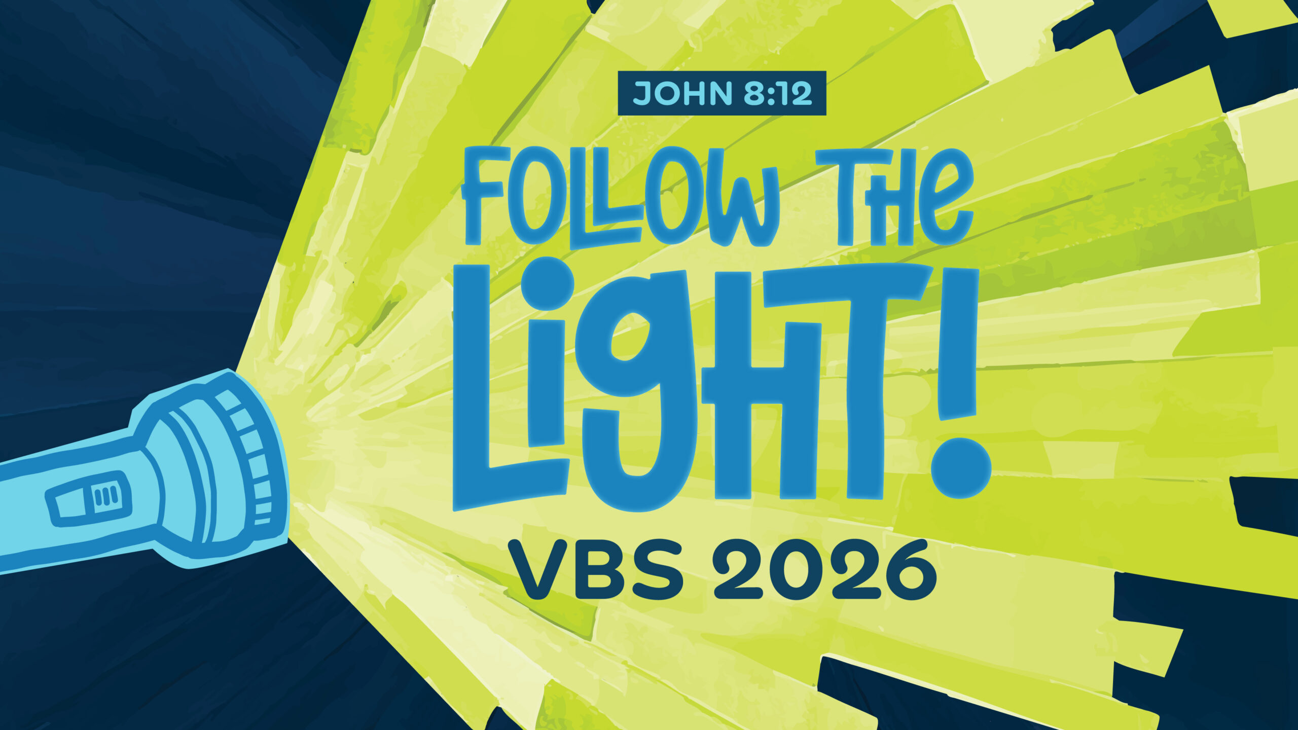 A blue flashlight shines bright yellow beams. Text reads “John 8:12,” “Follow the Light!” and “VBS 2026” in bold blue letters on the beams. The background is dark blue.