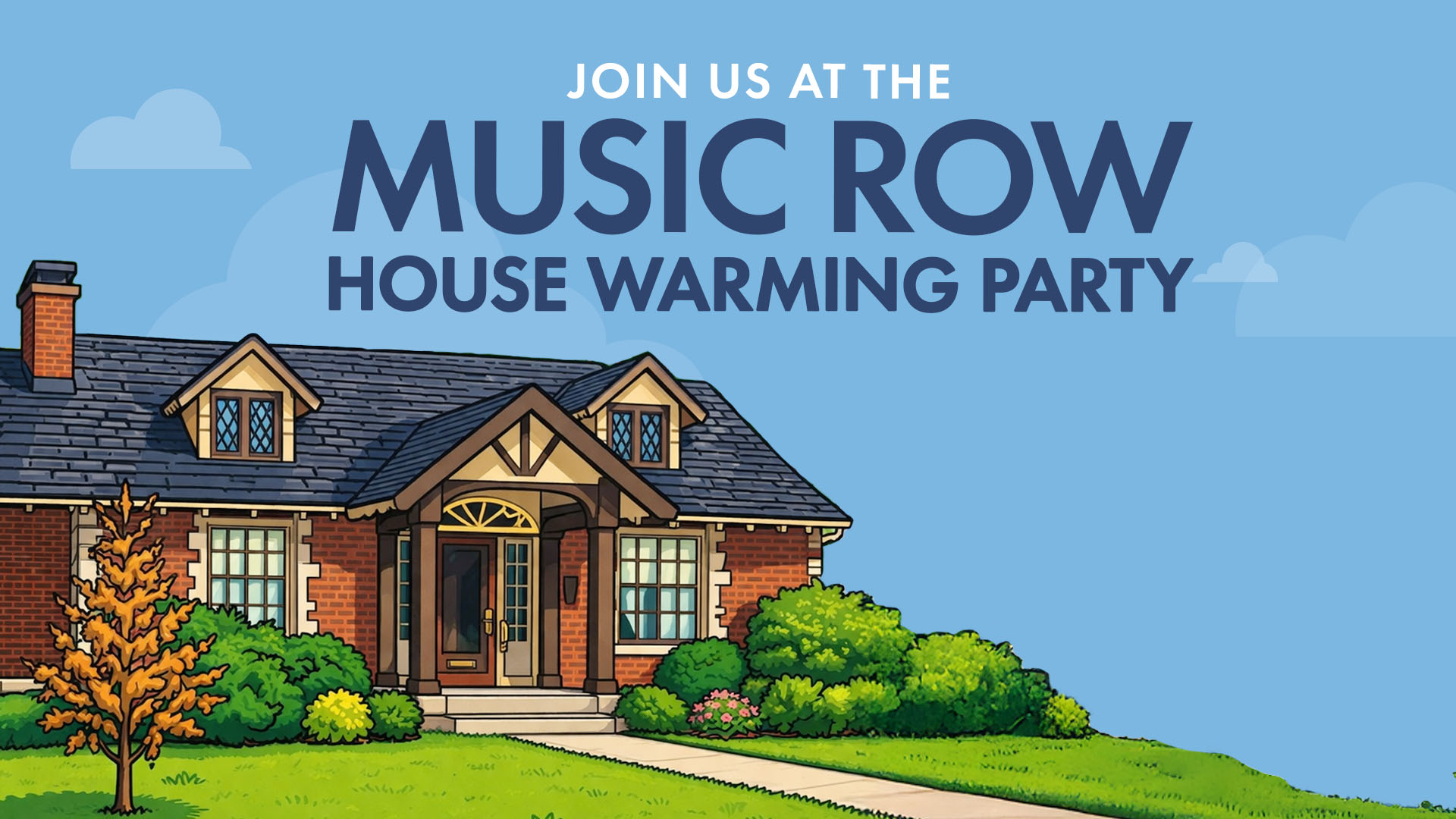 Illustration of a brick house with bushes and a tree in front, under a blue sky. Text above reads: Join us at the Music Row House Warming Party.