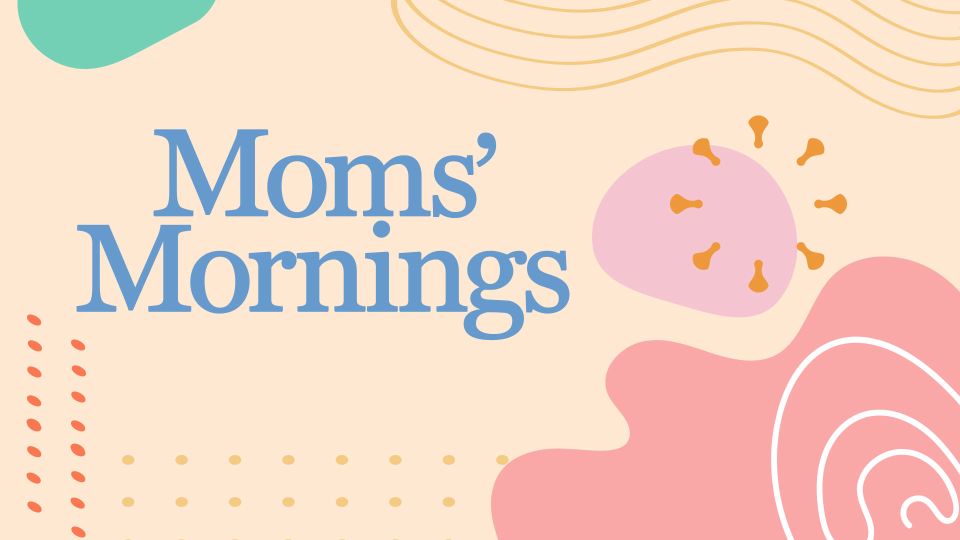 Text reading “Moms’ Mornings” in large blue font on a light background, surrounded by abstract pastel shapes and lines in pink, orange, yellow, and green.