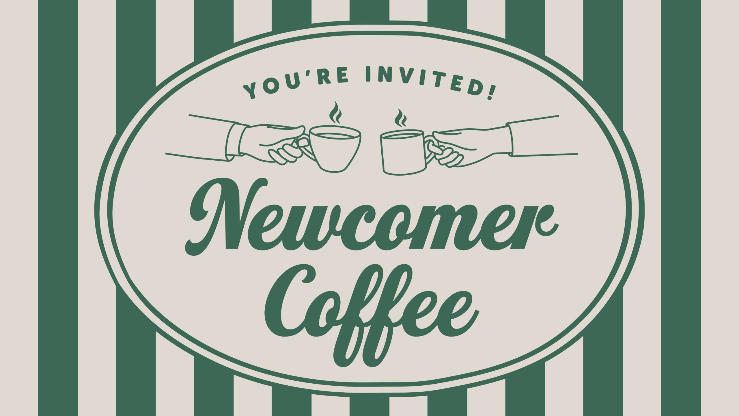 Green and white striped invitation with two hands holding coffee mugs, steam rising, and text: Youre Invited! Newcomer Coffee. The design is framed in an oval shape.