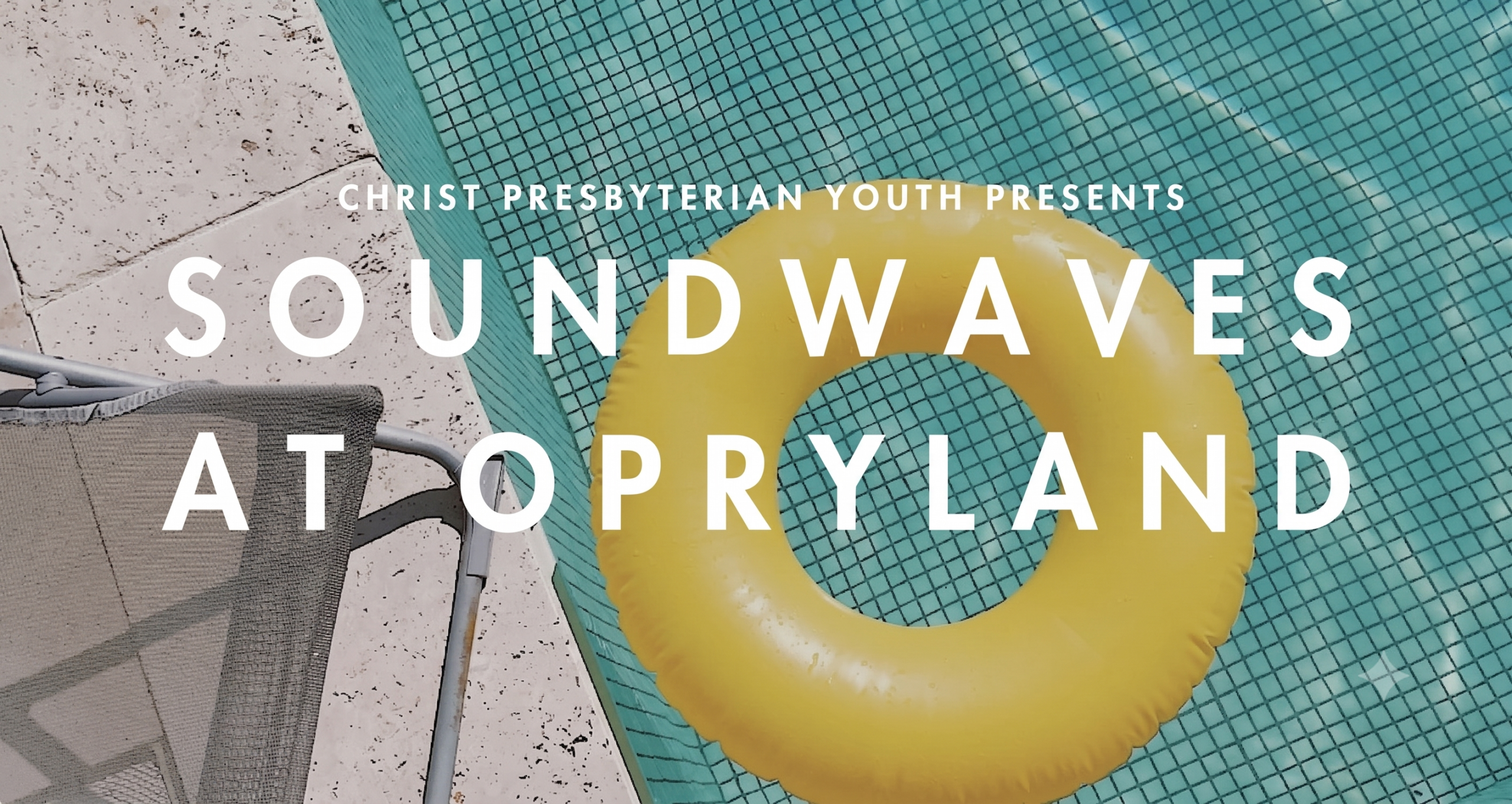 A yellow pool float is on the edge of a pool next to a lounge chair. Text over the image reads: Christ Presbyterian Youth Presents Soundwaves at Opryland.