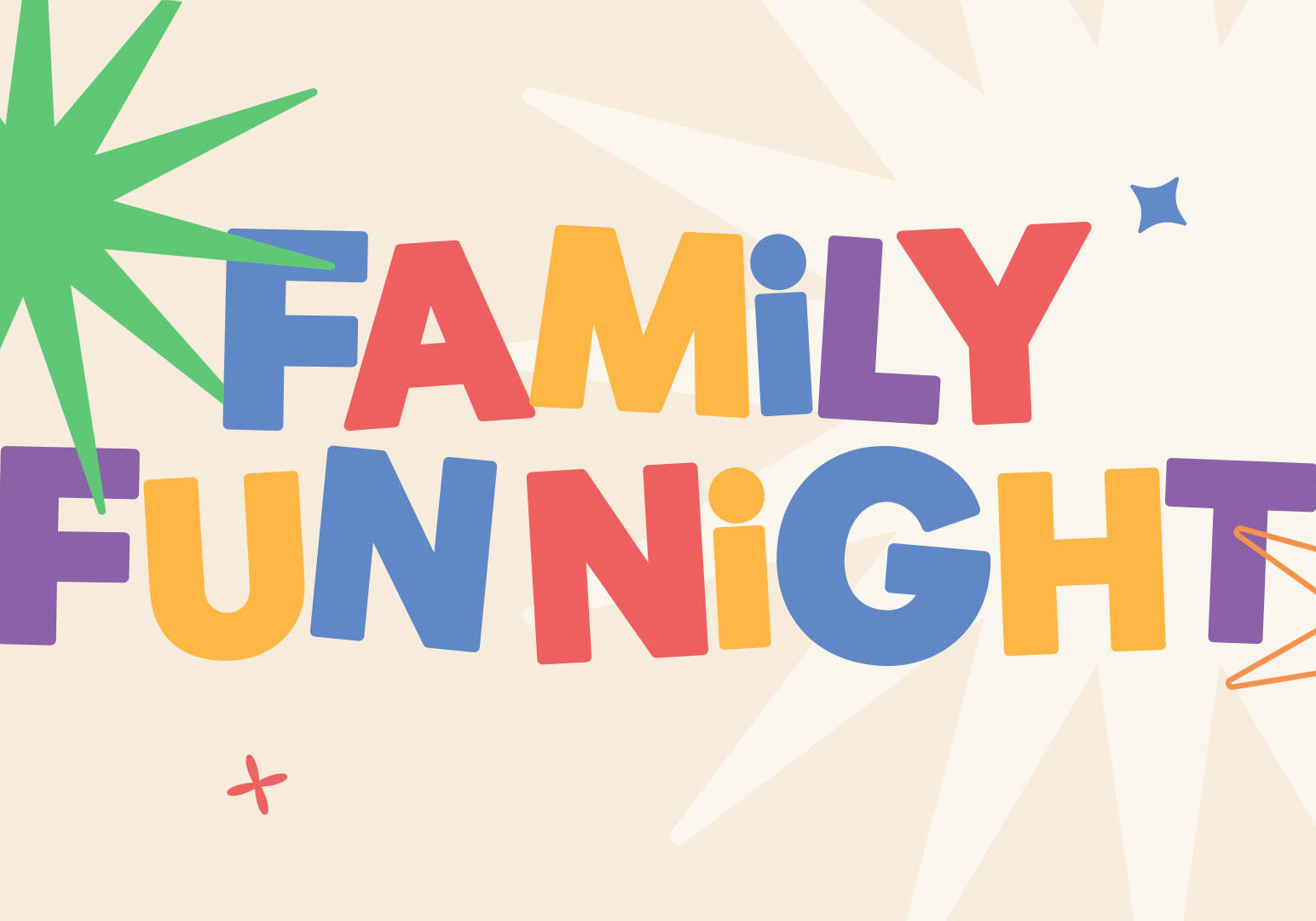 Colorful text reads Family Fun Night with playful fonts and starburst shapes in green, white, and orange on a beige background.