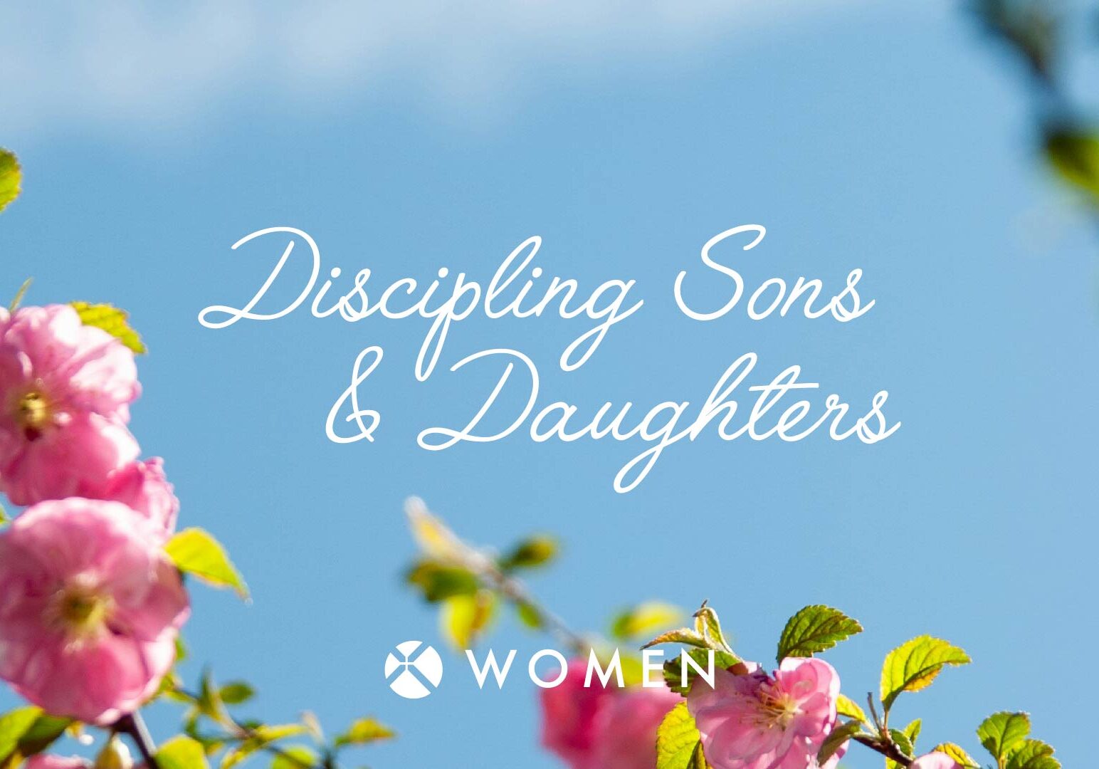 Pink flowers on branches against a blue sky, with the text Discipling Sons & Daughters in cursive and Women below.