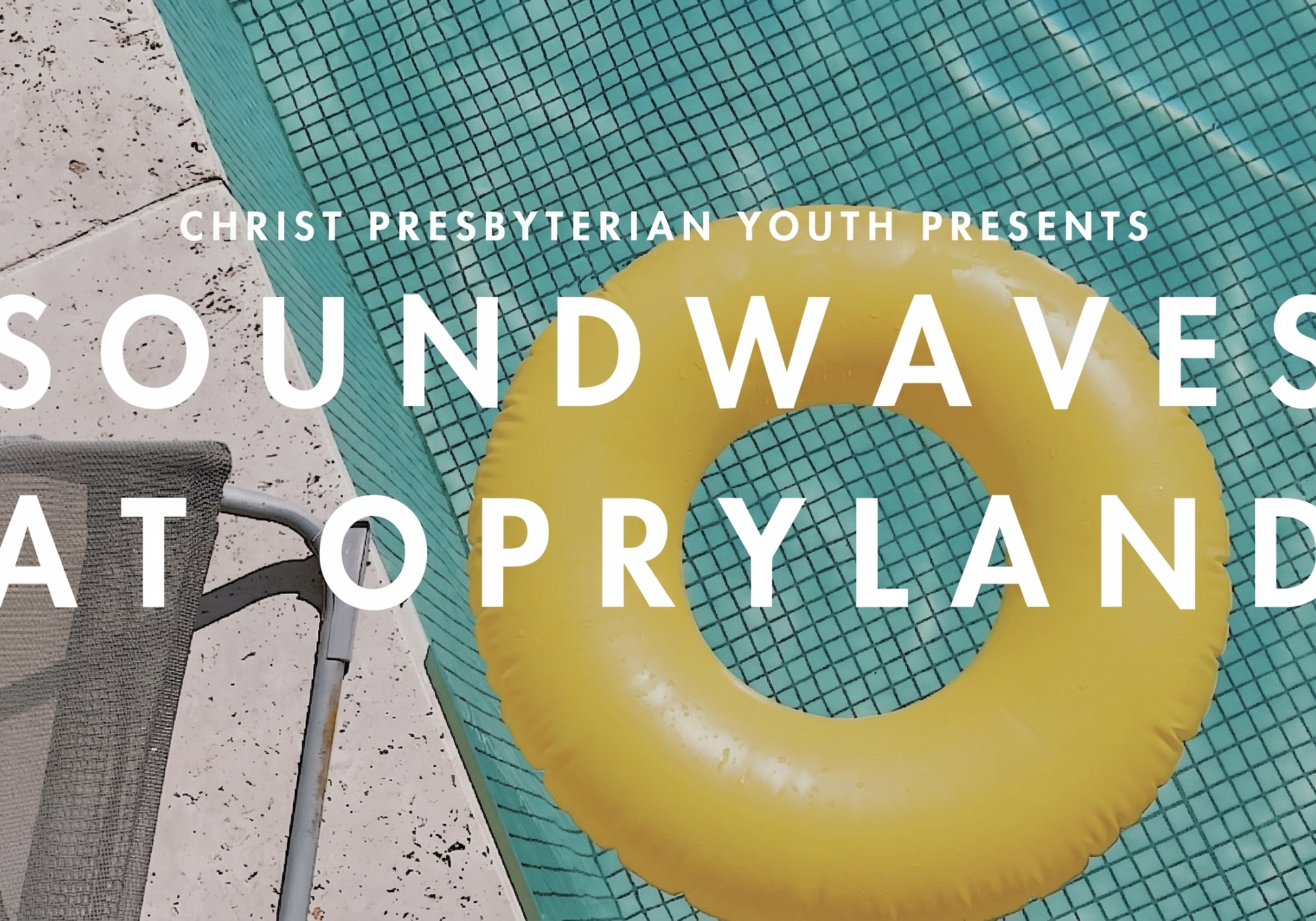 A yellow pool float is on the edge of a pool next to a lounge chair. Text over the image reads: Christ Presbyterian Youth Presents Soundwaves at Opryland.