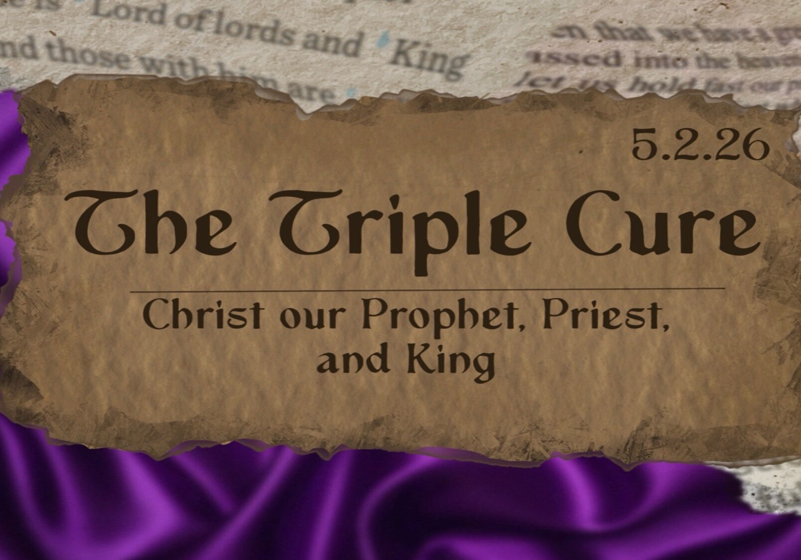 A torn paper with the text The Triple Cure - Christ our Prophet, Priest, and King and the date 5.2.26 is overlaid on a blurred Bible page and purple fabric, with W SOS logos in the corners.